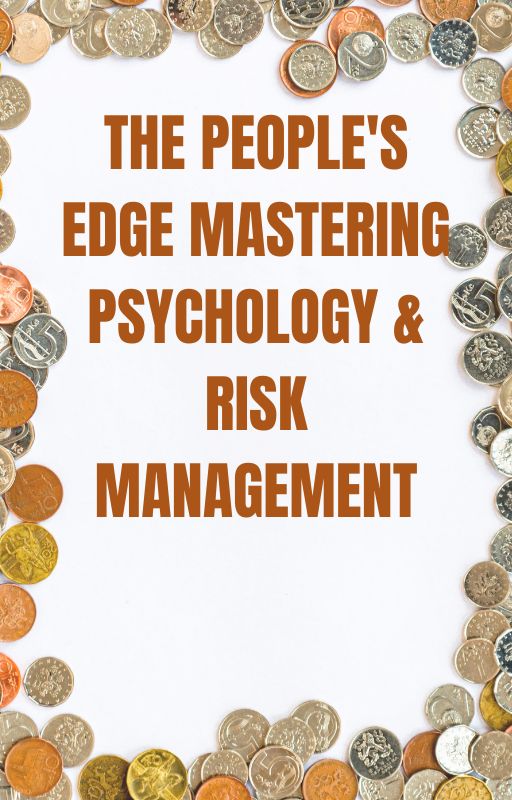 THE PEOPLE'S EDGE MASTERING PSYCHOLOGY & RISK MANAGEMENT